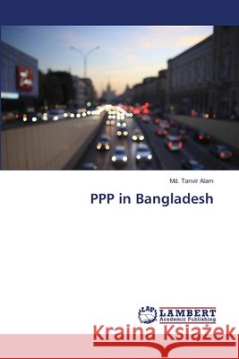 PPP in Bangladesh Alam, Md. Tanvir 9786209494901 LAP Lambert Academic Publishing - książka