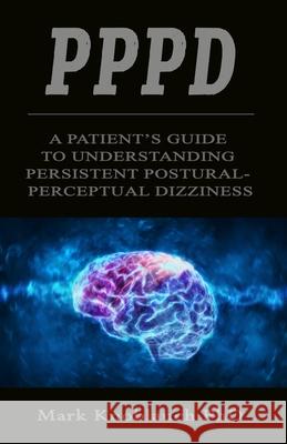 Pppd: A patient's guide to understanding persistent postural-perceptual dizziness Mark Knoblauc 9781733321006 Kiremma Press - książka