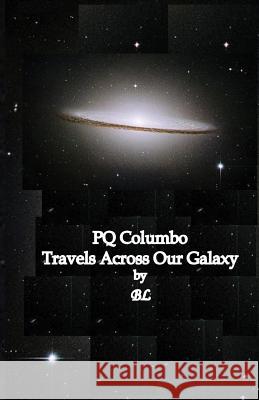 PQ Columbo Travels Across Our Galaxy: Books 1-7 L, B. 9781530644025 Createspace Independent Publishing Platform - książka