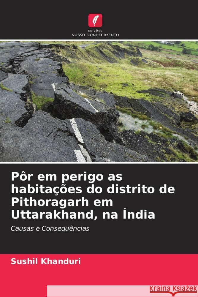 Pôr em perigo as habitações do distrito de Pithoragarh em Uttarakhand, na Índia Khanduri, Sushil 9786204657363 Edições Nosso Conhecimento - książka