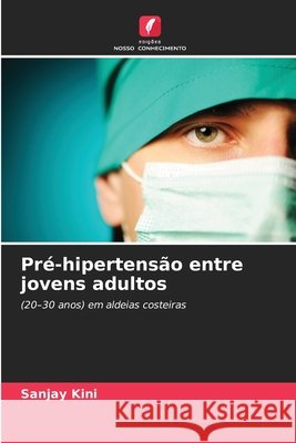 Pr?-hipertens?o entre jovens adultos Sanjay Kini 9786209880179 Edicoes Nosso Conhecimento - książka