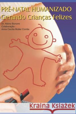 Pré-Natal Humanizado: Gerando Crianças Felizes Bonomi, Albino 9798510310276 Independently published - książka