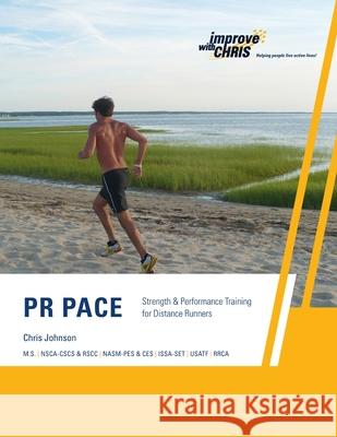PR Pace: Strength & Performance Training for Distance Runners Chris Johnson 9781300575900 Lulu.com - książka
