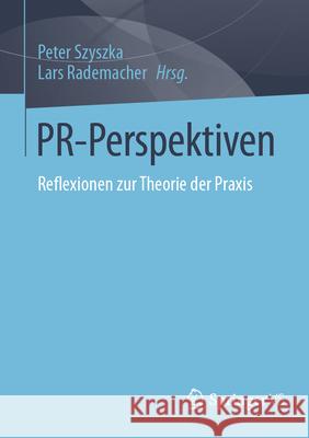 Pr-Perspektiven: Reflexionen Zur Theorie Der Praxis Peter Szyszka Lars Rademacher 9783658435912 Springer vs - książka