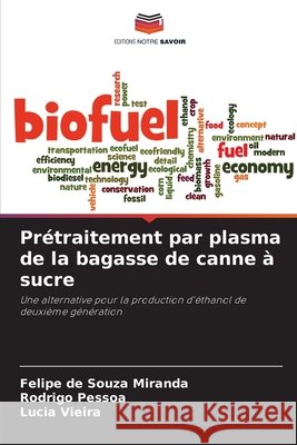 Pr?traitement par plasma de la bagasse de canne ? sucre Felipe de Souza Miranda Rodrigo Pessoa L?cia Vieira 9786207602599 Editions Notre Savoir - książka