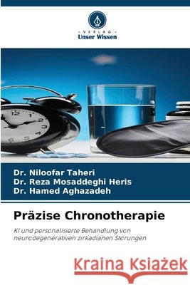 Pr?zise Chronotherapie Niloofar Taheri Reza Mosaddegh Hamed Aghazadeh 9786209222450 Verlag Unser Wissen - książka