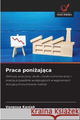 Praca ponizajaca Kaniak, Vanessa 9786209492303 Wydawnictwo Nasza Wiedza - książka