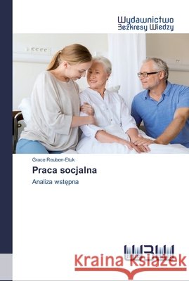 Praca socjalna Grace Reuben-Etuk 9786200810090 Wydawnictwo Bezkresy Wiedzy - książka