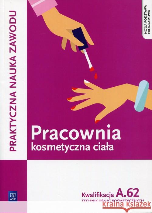 Pracownia kosmetyczna ciała kw. A.62 WSiP Kaniewska Magdalena Sekita-Pilch Monika 9788302150067 WSiP - książka