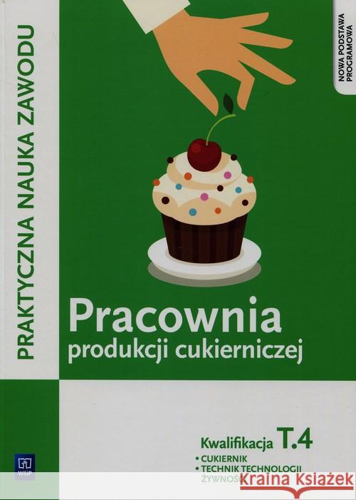 Pracownia produkcji cukierniczej. Cukiernik Kaźmierczak Magdalena 9788302157424 WSiP - książka