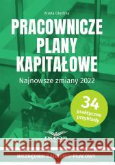 Pracownicze plany kapitałowe Najnowsze zmiany 2022 Aneta Olędzka 9788382682427 Infor - książka