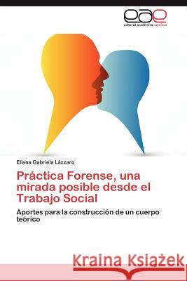 Practica Forense, Una Mirada Posible Desde El Trabajo Social Eliana Gabriela L 9783659030727 Editorial Acad Mica Espa Ola - książka