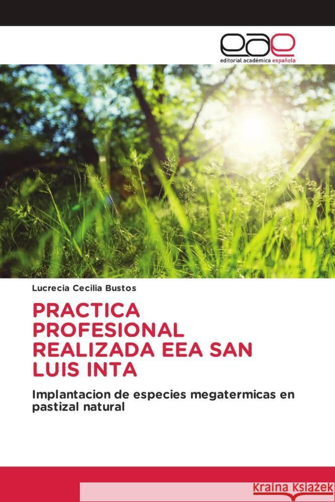 PRACTICA PROFESIONAL REALIZADA EEA SAN LUIS INTA Bustos, Lucrecia Cecilia 9786203881486 Editorial Académica Española - książka