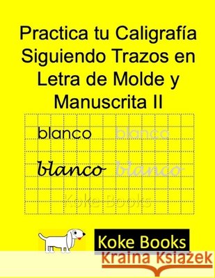 Practica tu Caligrafía Siguiendo Trazos en Letra de Molde y Manuscrita II: Coke Books Tenorio García, Erik, Zamora Sánchez, Ana Karina 9798730374805 Independently Published - książka