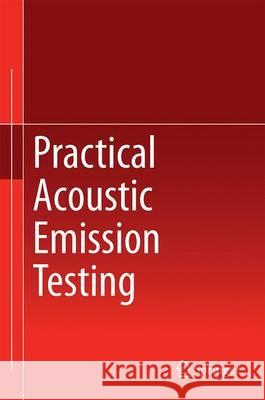 Practical Acoustic Emission Testing Yoshihiro Mizutani 9784431550716 Springer - książka
