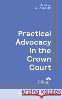 Practical Advocacy in the Crown Court Mary Cowe Susan Cavender 9781526516329 Tottel Publishing - książka