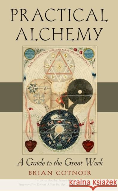 Practical Alchemy: A Guide to the Great Work Brian Cotnoir James Wasserman Robert Allen Bartlett 9781578637478 Red Wheel/Weiser - książka