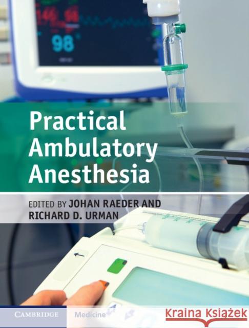 Practical Ambulatory Anesthesia Johan Raeder Richard Urman 9781107065345 Cambridge University Press - książka