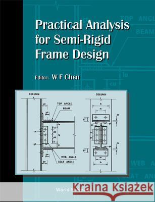 Practical Analysis for Semi-Regid Frame W. F. Chen George E. Goodwin 9789810241384 World Scientific Publishing Company - książka