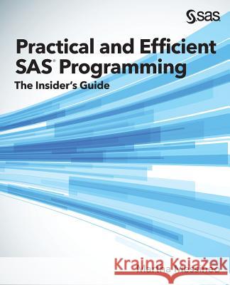 Practical and Efficient SAS Programming: The Insider's Guide Martha Messineo 9781635260236 SAS Institute - książka