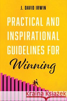 Practical and Inspirational Guidelines for Winning J. David Irwin 9781666704723 Resource Publications (CA) - książka