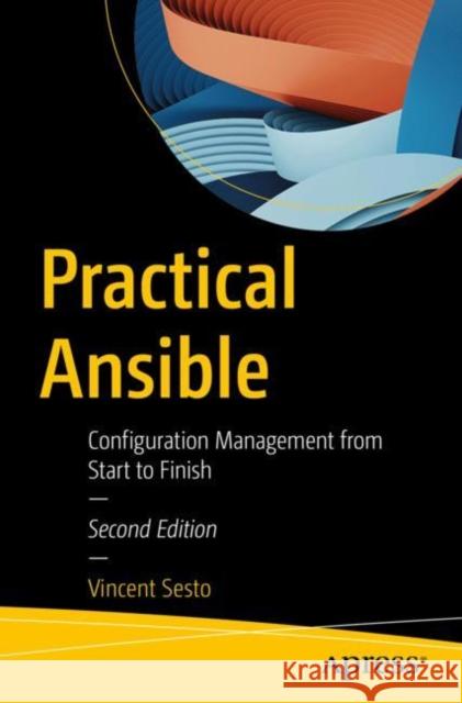 Practical Ansible: Configuration Management from Start to Finish Sesto, Vincent 9781484286425 APress - książka