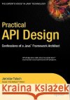 Practical API Design: Confessions of a Java Framework Architect Tulach, Jaroslav 9781430209737 Apress