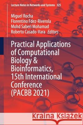 Practical Applications of Computational Biology & Bioinformatics, 15th International Conference (Pacbb 2021) Miguel Rocha Florentino Fdez-Riverola Mohd Saberi Mohamad 9783030862572 Springer - książka