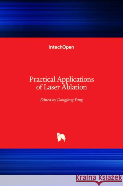 Practical Applications of Laser Ablation Dongfang Yang 9781839683039 Intechopen - książka