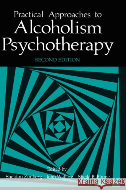 Practical Approaches to Alcoholism Psychotherapy John Wallace Sheldon Zimberg Sheila B. Blume 9780306417627 Plenum Publishing Corporation - książka