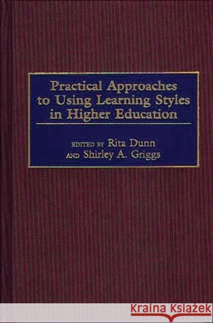 Practical Approaches to Using Learning Styles in Higher Education Rita Stafford Dunn Rita Dunn Shirley A. Griggs 9780897897037 Bergin & Garvey - książka
