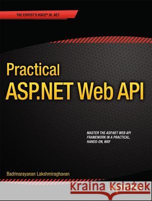 Practical ASP.NET Web API Badrinarayanan Lakshmiraghavan 9781430261759 COMPUTER BOOKSHOPS - książka