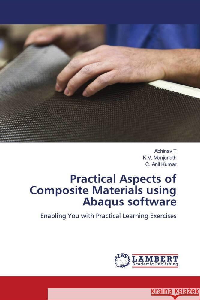 Practical Aspects of Composite Materials using Abaqus software T, Abhinav, Manjunath, K.V., Anil Kumar, C. 9786206784371 LAP Lambert Academic Publishing - książka