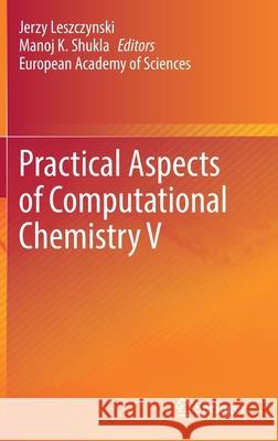 Practical Aspects of Computational Chemistry V Jerzy Leszczynski Manoj K. Shukla 9783030832438 Springer - książka