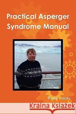 Practical Asperger Syndrome Manual Dawn Lucan 9780557728756 Lulu.com - książka