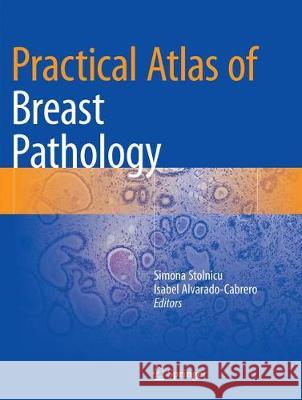 Practical Atlas of Breast Pathology Simona Stolnicu Isabel Alvarado-Cabrero 9783030066222 Springer - książka