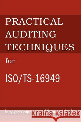 Practical Auditing Techniques for ISO/Ts-16949 Raymond J. Ness 9780595273126 Writer's Showcase Press - książka