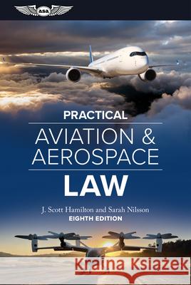 Practical Aviation & Aerospace Law: Eighth Edition J. Scott Hamilton Sarah Nilsson 9781644253830 Aviation Supplies & Academics - książka