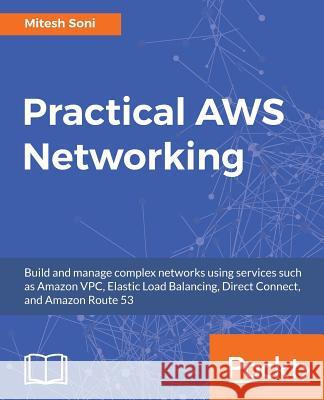 Practical AWS Networking Soni, Mitesh 9781788398299 Packt Publishing - książka