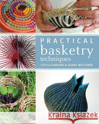 Practical Basketry Techniques Stella Harding, Shane Waltener 9781408130735 Bloomsbury Publishing PLC - książka