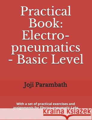 Practical Book: Electro-pneumatics - Basic Level Joji Parambath 9798677042935 Independently Published - książka