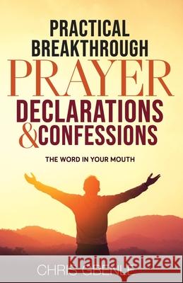 Practical Breakthrough Prayer Declarations & Confessions: The Word in Your Mouth Chris Gbenle 9781999605322 Nielsen - książka