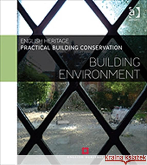 Practical Building Conservation: Building Environment English Heritage 9780754645580 Ashgate Publishing - książka