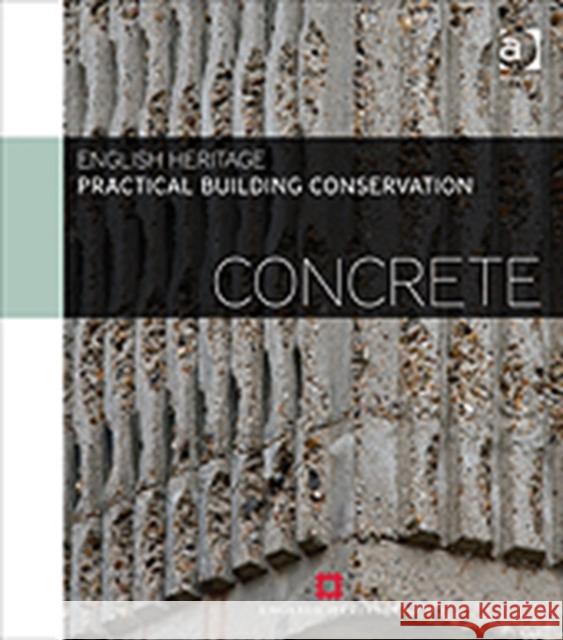 Practical Building Conservation: Concrete English Heritage   9780754645658 Ashgate Publishing Limited - książka