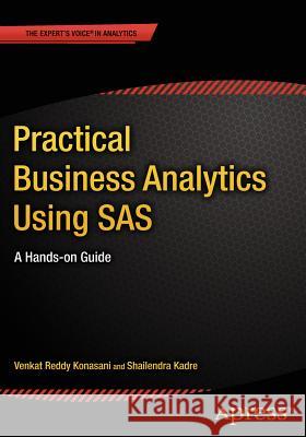Practical Business Analytics Using SAS: A Hands-On Guide Kadre, Shailendra 9781484200445 Apress - książka