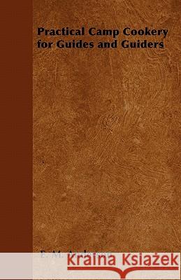 Practical Camp Cookery for Guides and Guiders E. M. Anderson 9781446543726 Hadamard Press - książka