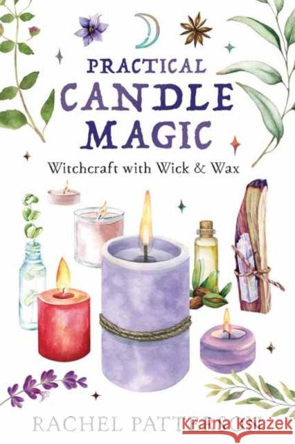 Practical Candle Magic: Witchcraft with Wick & Wax Rachel Patterson 9780738771533 Llewellyn Publications - książka