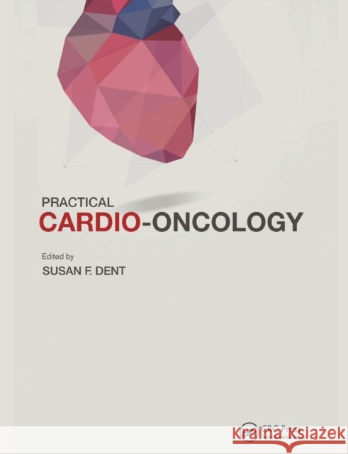 Practical Cardio-Oncology Susan F. Dent 9781032089317 CRC Press - książka