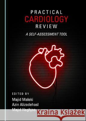 Practical Cardiology Review: A Self-Assessment Tool Azin Alizadehasl Majid Haghjoo 9781527537293 Cambridge Scholars Publishing - książka