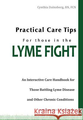 Practical Care Tips for Those in the Lyme Fight Cynthia Dainsber 9780988243729 Biomed Publishing Group - książka